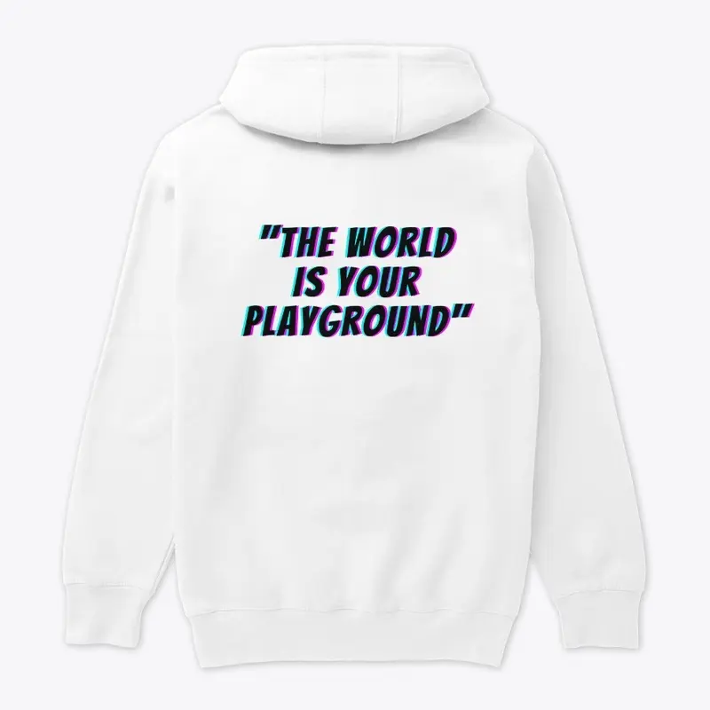 "The world is your playground"