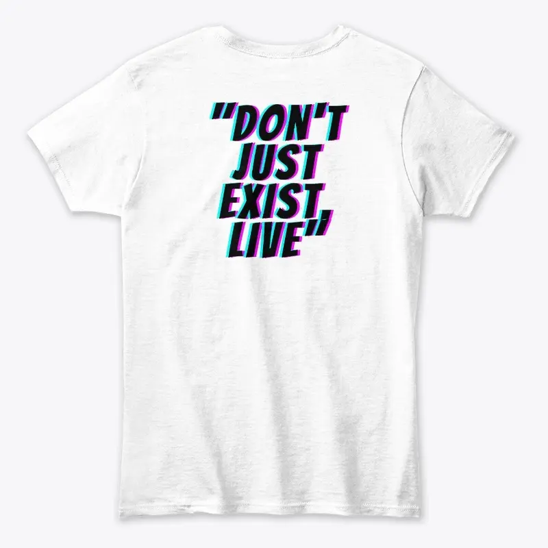 "Don't just exist, live"